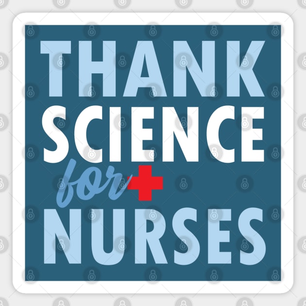 THANK SCIENCE FOR NURSES Magnet by Jitterfly